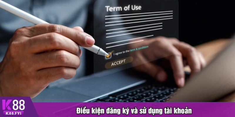 Điều kiện đăng ký và sử dụng tài khoản