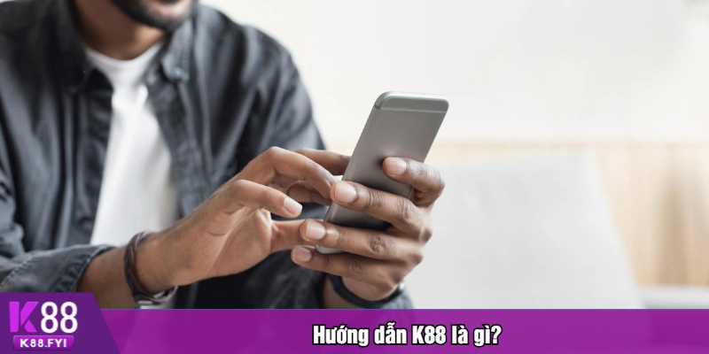 Hướng dẫn K88 là gì?