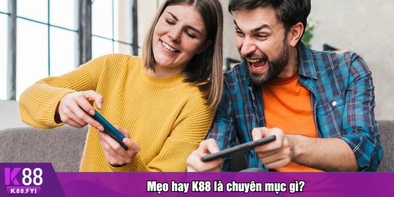 Mẹo hay K88 là chuyên mục gì?