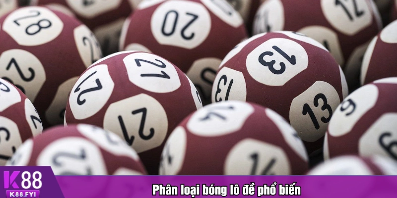 Phân loại bóng lô đề phổ biến