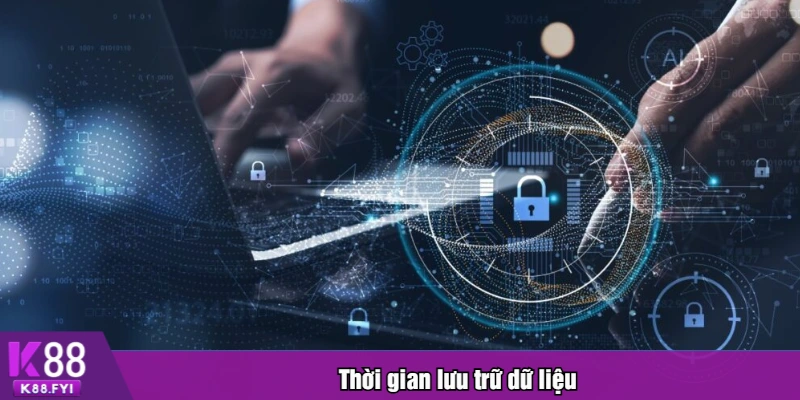 Thời gian lưu trữ dữ liệu