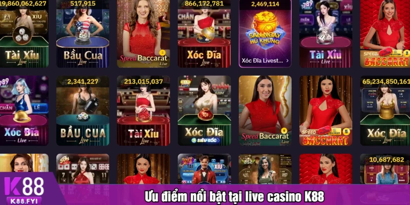 Ưu điểm nổi bật tại live casino K88